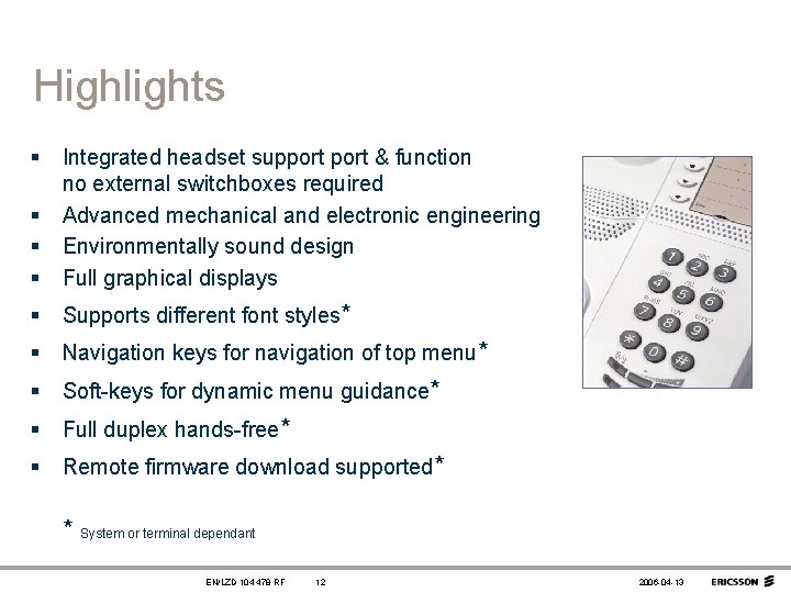 Highlights § § Integrated headset support & function no external switchboxes required Advanced mechanical