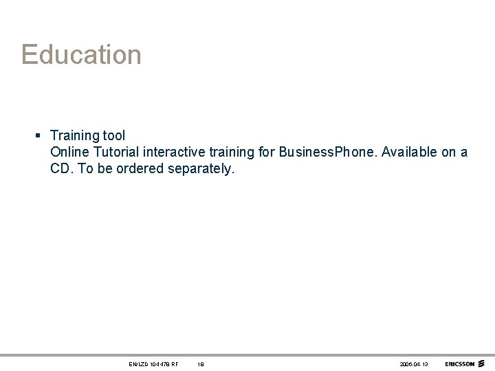 Education § Training tool Online Tutorial interactive training for Business. Phone. Available on a