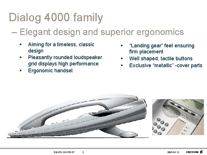 Dialog 4000 family – Elegant design and superior ergonomics § § § Aiming for