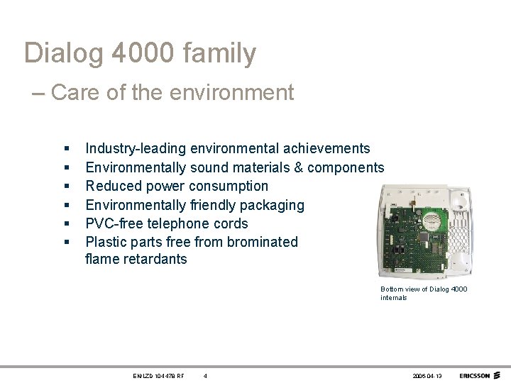 Dialog 4000 family – Care of the environment § § § Industry-leading environmental achievements