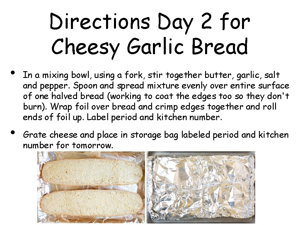 Directions Day 2 for Cheesy Garlic Bread • In a mixing bowl, using a