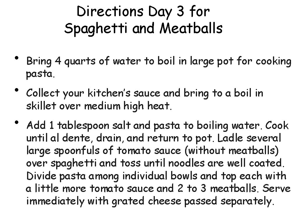 Directions Day 3 for Spaghetti and Meatballs • • • Bring 4 quarts of