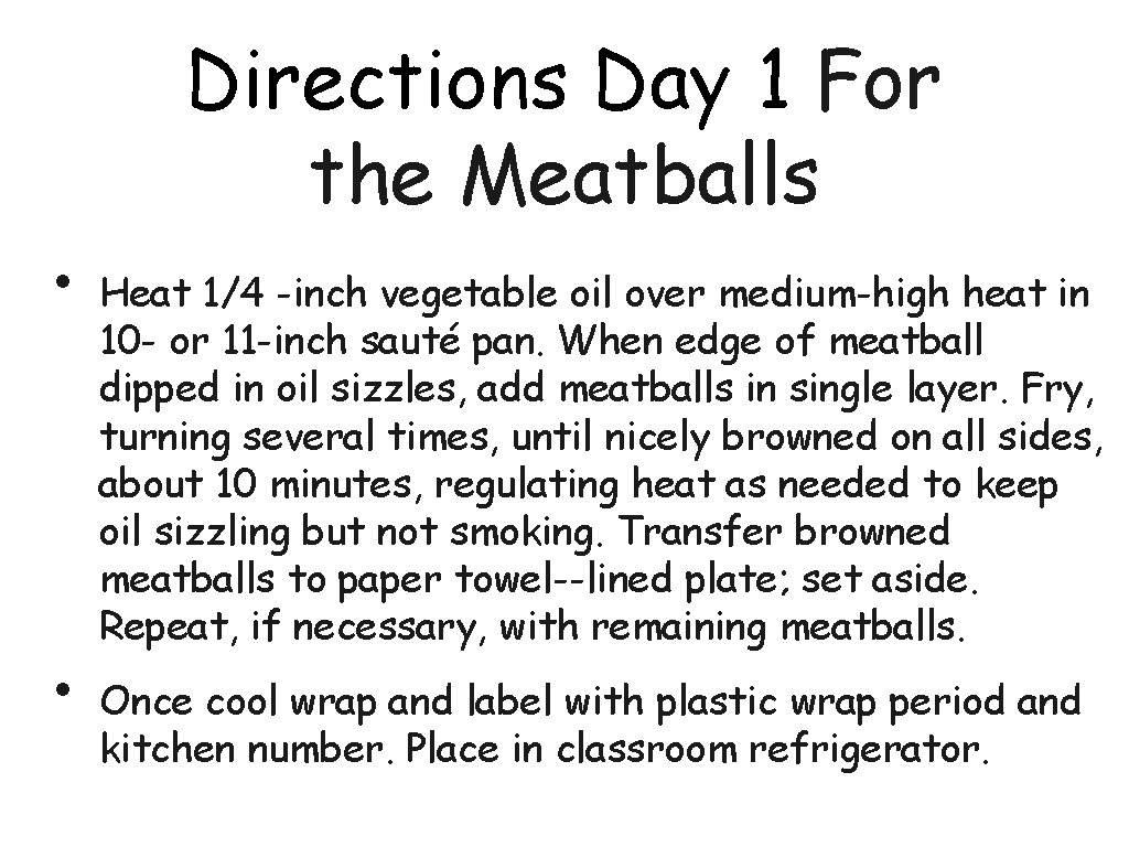 Directions Day 1 For the Meatballs • • Heat 1/4 -inch vegetable oil over