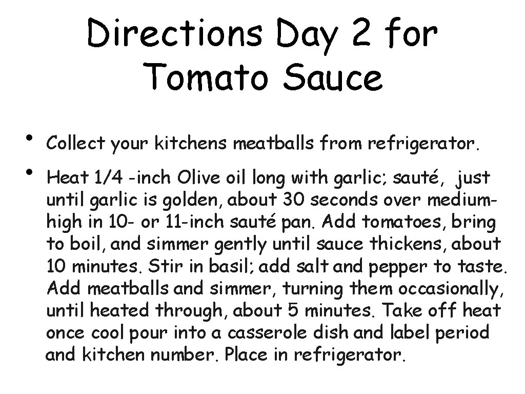 Directions Day 2 for Tomato Sauce • • Collect your kitchens meatballs from refrigerator.