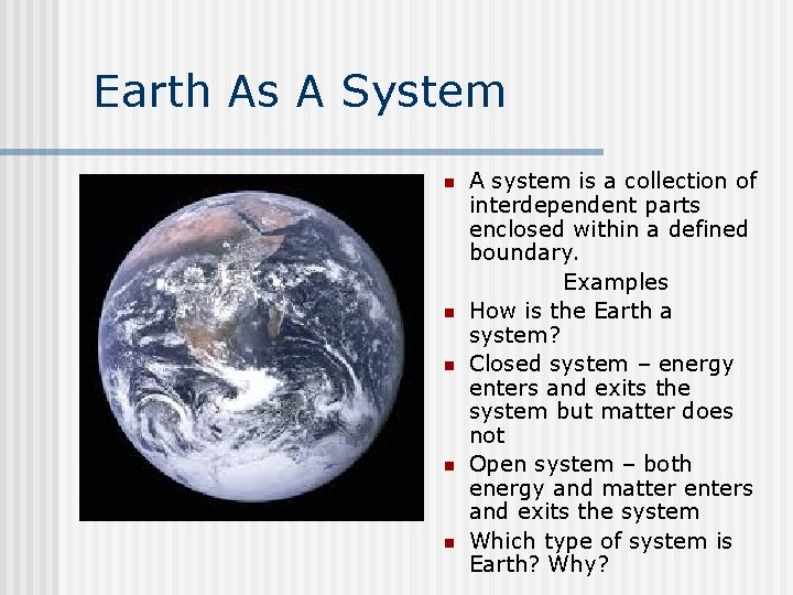 Earth As A System n n n A system is a collection of interdependent
