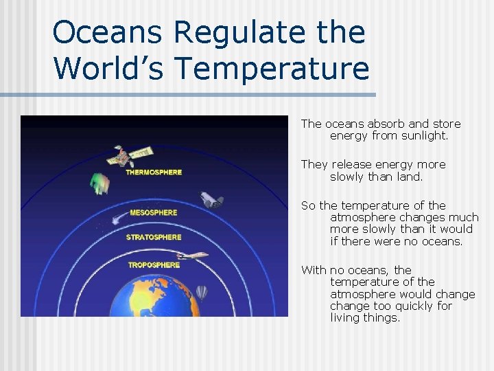 Oceans Regulate the World’s Temperature The oceans absorb and store energy from sunlight. They