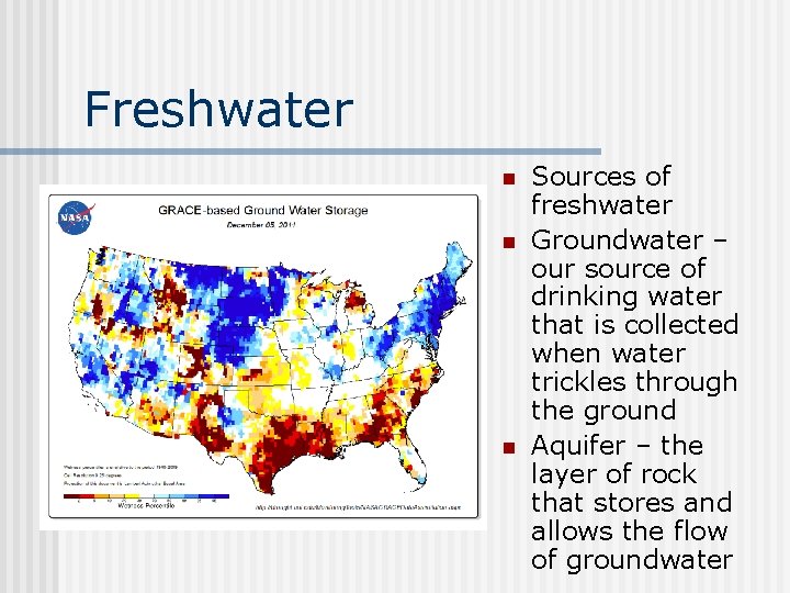Freshwater n n n Sources of freshwater Groundwater – our source of drinking water
