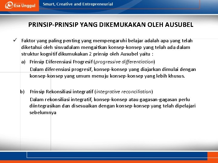 PRINSIP-PRINSIP YANG DIKEMUKAKAN OLEH AUSUBEL ü Faktor yang paling penting yang mempengaruhi belajar adalah