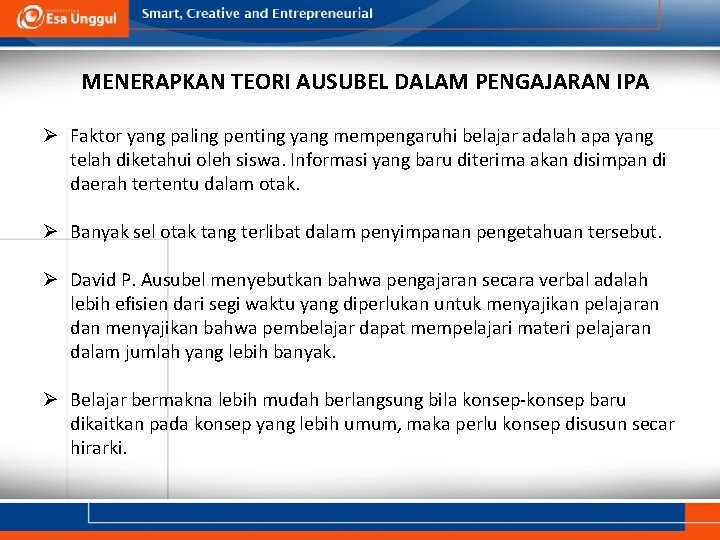 MENERAPKAN TEORI AUSUBEL DALAM PENGAJARAN IPA Ø Faktor yang paling penting yang mempengaruhi belajar