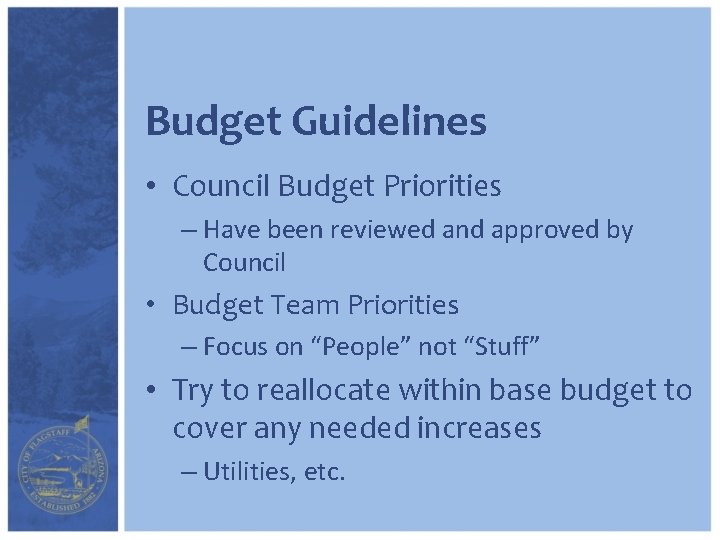 Budget Guidelines • Council Budget Priorities – Have been reviewed and approved by Council