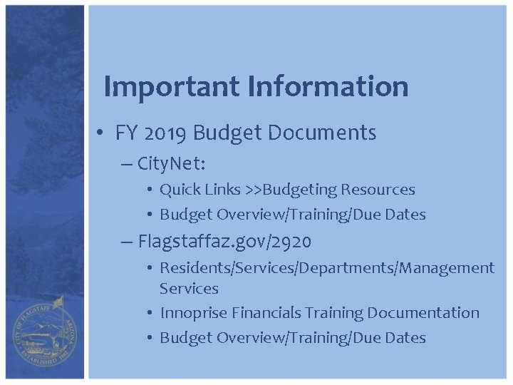 Important Information • FY 2019 Budget Documents – City. Net: • Quick Links >>Budgeting