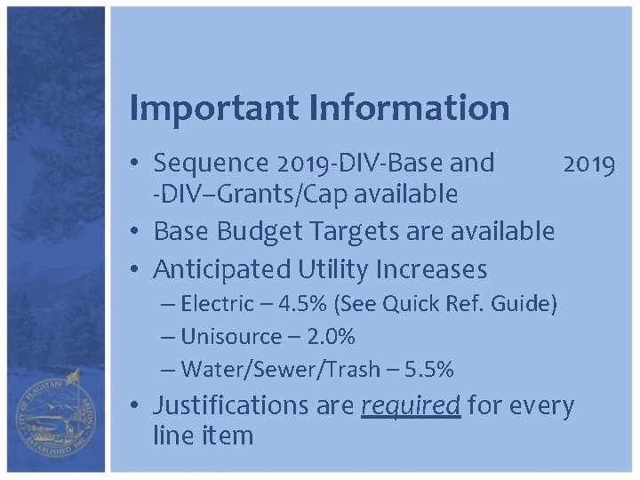 Important Information • Sequence 2019 -DIV-Base and 2019 -DIV–Grants/Cap available • Base Budget Targets