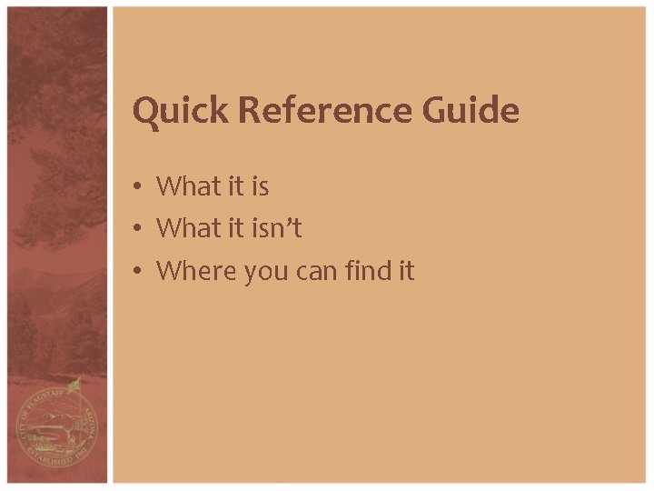 Quick Reference Guide • What it isn’t • Where you can find it 