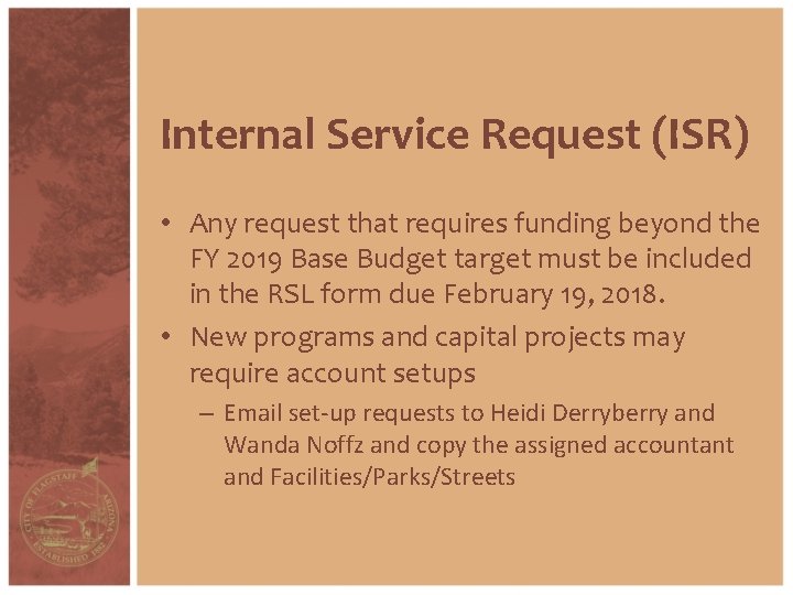 Internal Service Request (ISR) • Any request that requires funding beyond the FY 2019
