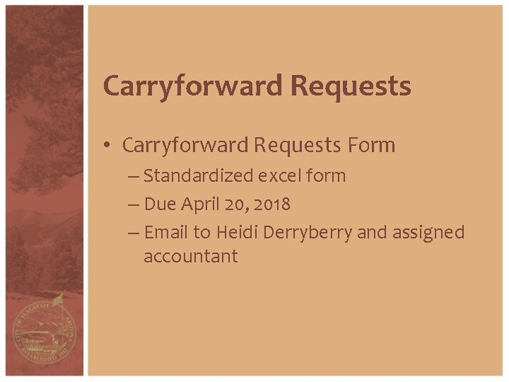 Carryforward Requests • Carryforward Requests Form – Standardized excel form – Due April 20,