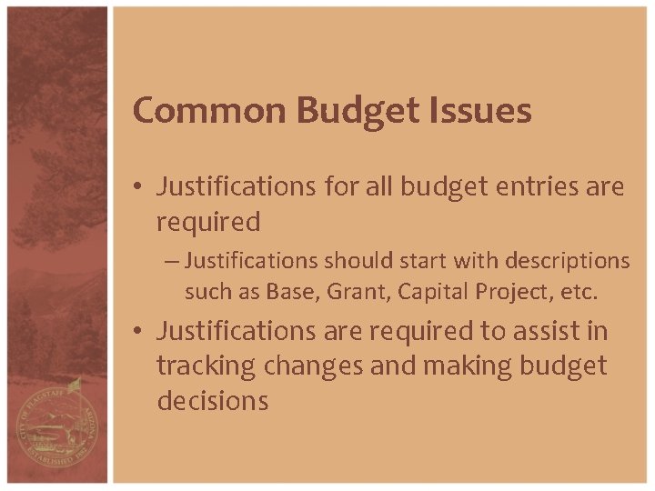Common Budget Issues • Justifications for all budget entries are required – Justifications should