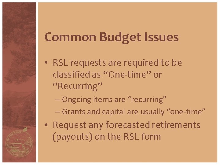Common Budget Issues • RSL requests are required to be classified as “One-time” or
