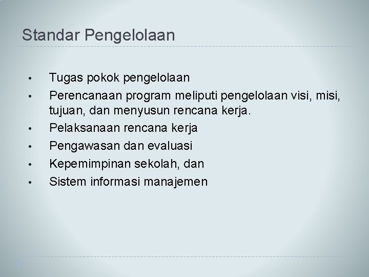 Standar Pengelolaan • • • Tugas pokok pengelolaan Perencanaan program meliputi pengelolaan visi, misi,