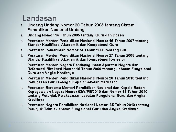 Landasan 1. Undang Nomor 20 Tahun 2003 tentang Sistem Pendidikan Nasional Undang 2. Undang