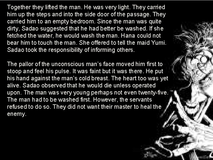 Together they lifted the man. He was very light. They carried him up the