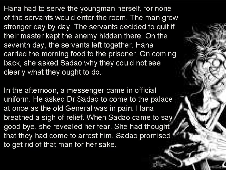 Hana had to serve the youngman herself, for none of the servants would enter