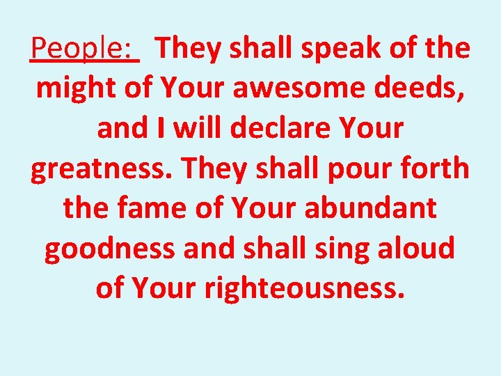 People: They shall speak of the might of Your awesome deeds, and I will
