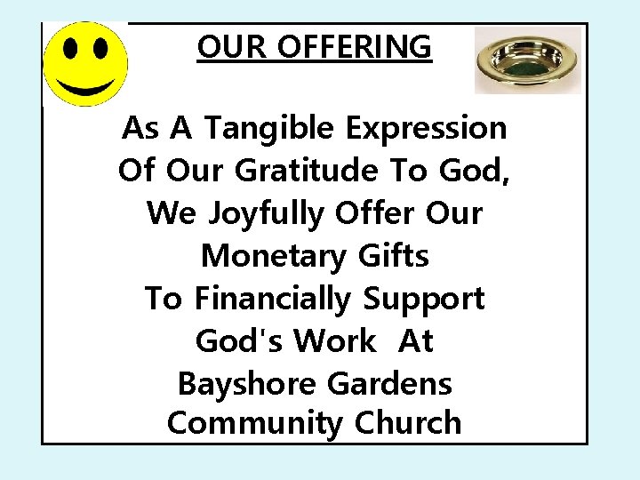 OUR OFFERING As A Tangible Expression Of Our Gratitude To God, We Joyfully Offer