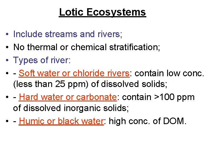 Lotic Ecosystems • • Include streams and rivers; No thermal or chemical stratification; Types