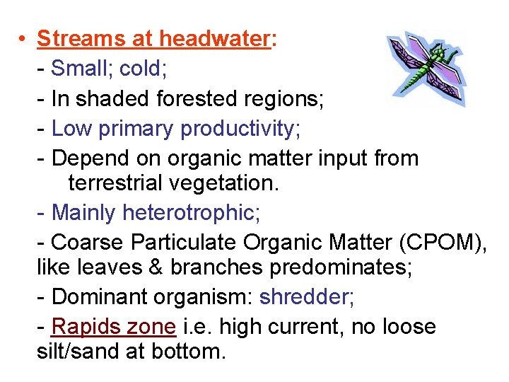  • Streams at headwater: - Small; cold; - In shaded forested regions; -