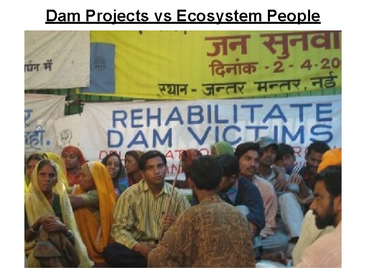 Dam Projects vs Ecosystem People 