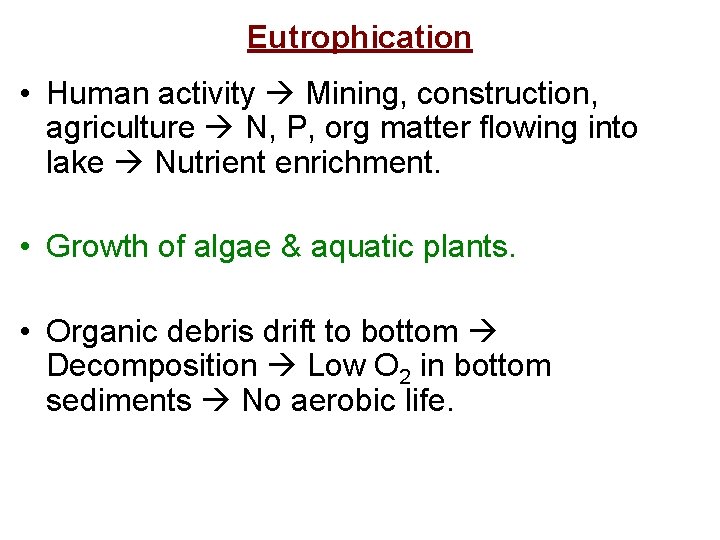 Eutrophication • Human activity Mining, construction, agriculture N, P, org matter flowing into lake