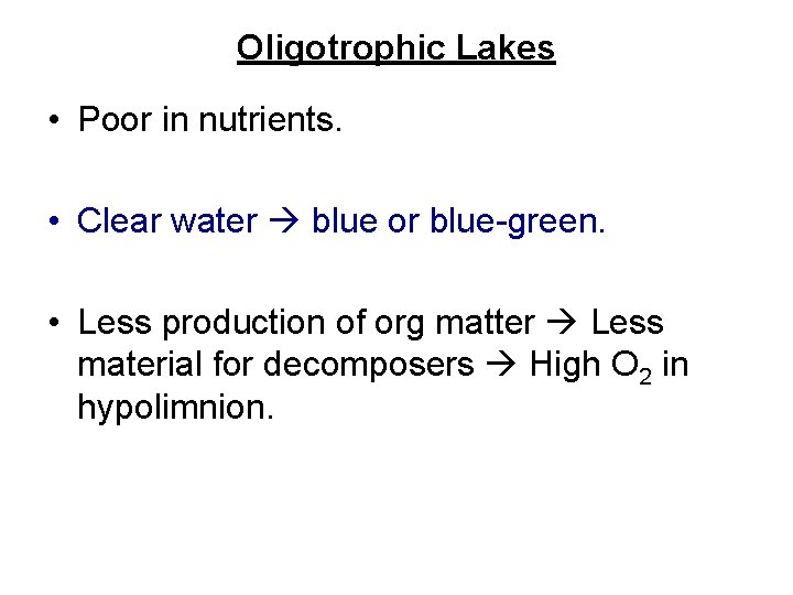 Oligotrophic Lakes • Poor in nutrients. • Clear water blue or blue-green. • Less