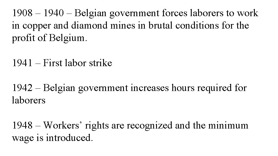 1908 – 1940 – Belgian government forces laborers to work in copper and diamond