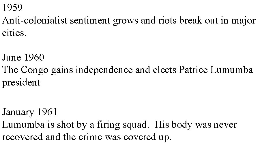 1959 Anti-colonialist sentiment grows and riots break out in major cities. June 1960 The