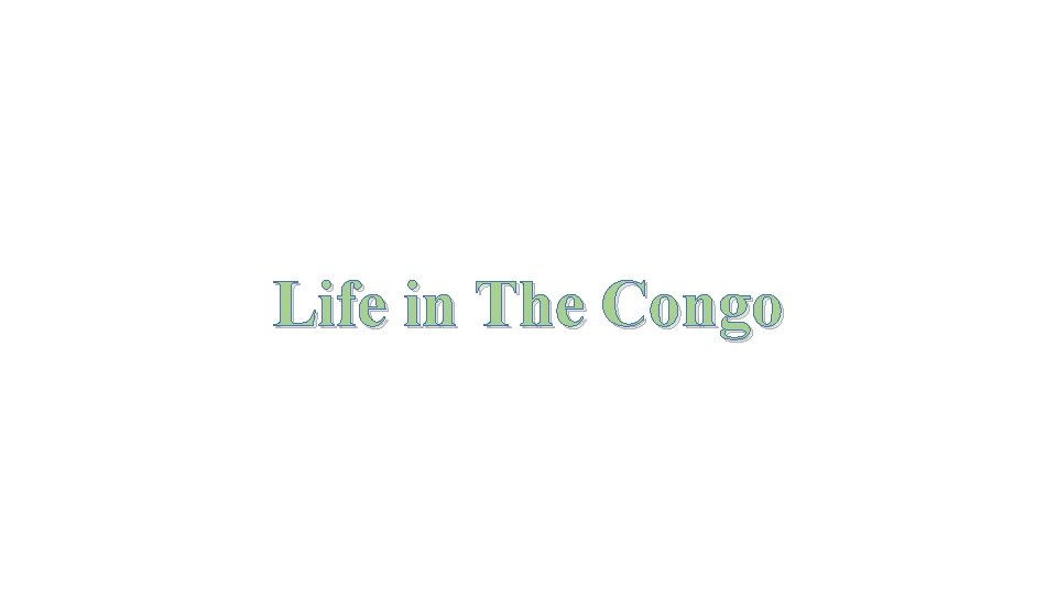 Life in The Congo 