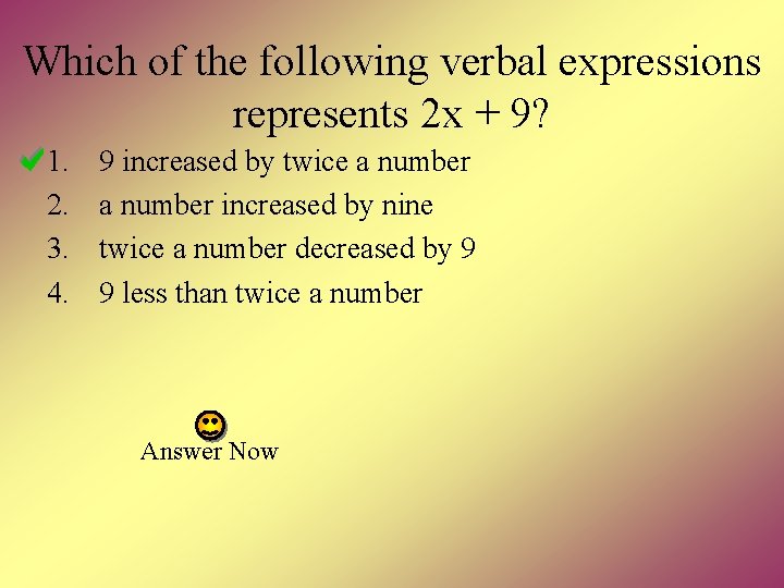 Which of the following verbal expressions represents 2 x + 9? 1. 2. 3.