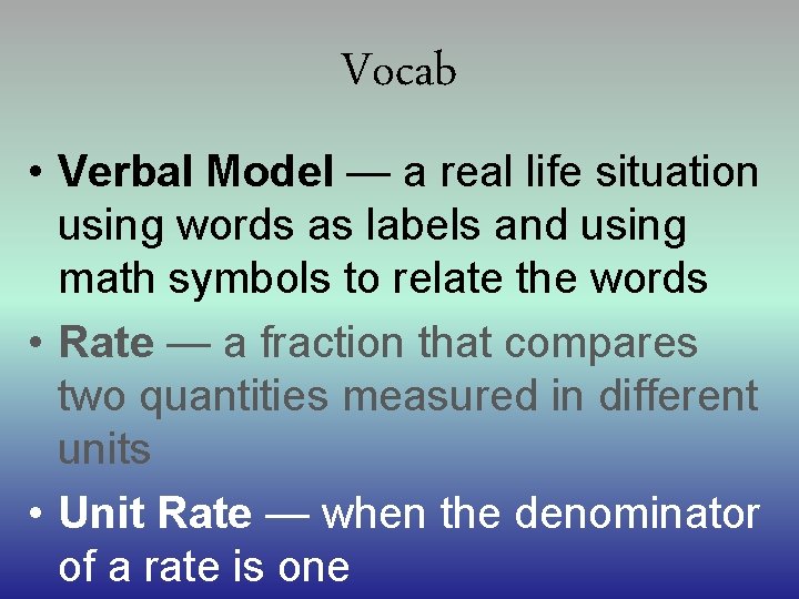 Vocab • Verbal Model — a real life situation using words as labels and