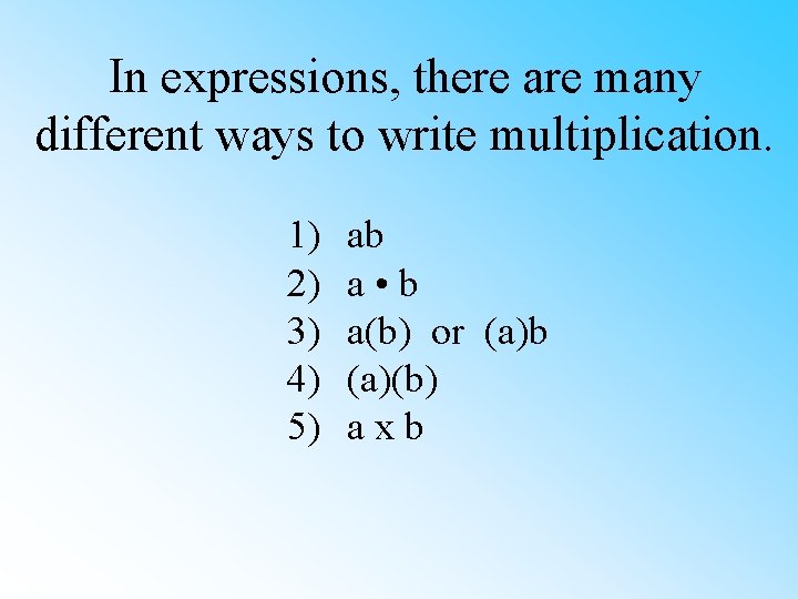 In expressions, there are many different ways to write multiplication. 1) 2) 3) 4)