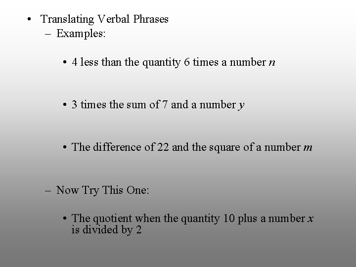  • Translating Verbal Phrases – Examples: • 4 less than the quantity 6