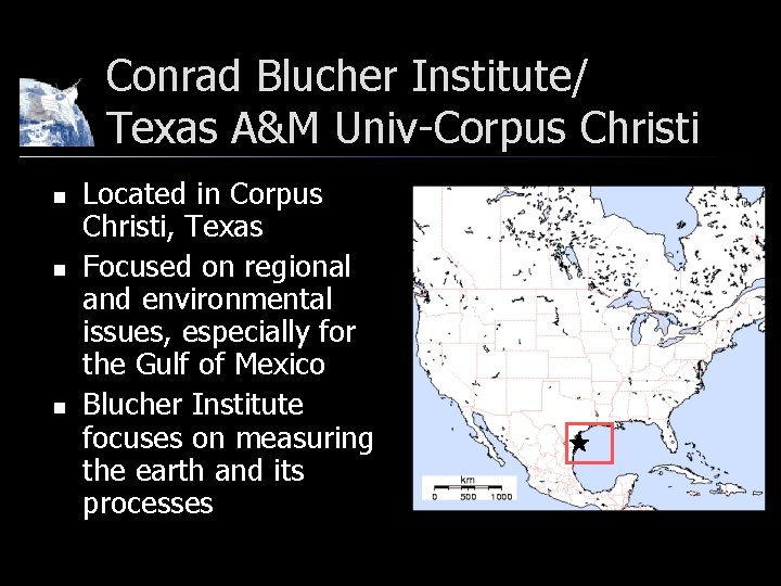 Conrad Blucher Institute/ Texas A&M Univ-Corpus Christi n n n Located in Corpus Christi,