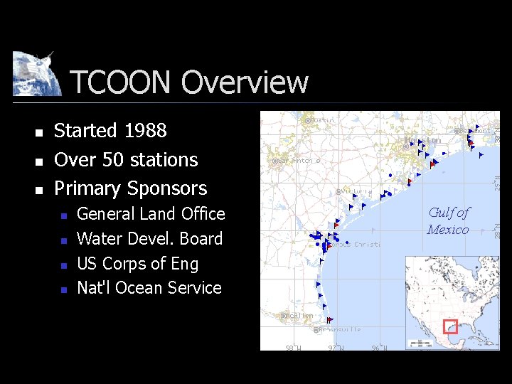 TCOON Overview n n n Started 1988 Over 50 stations Primary Sponsors n n