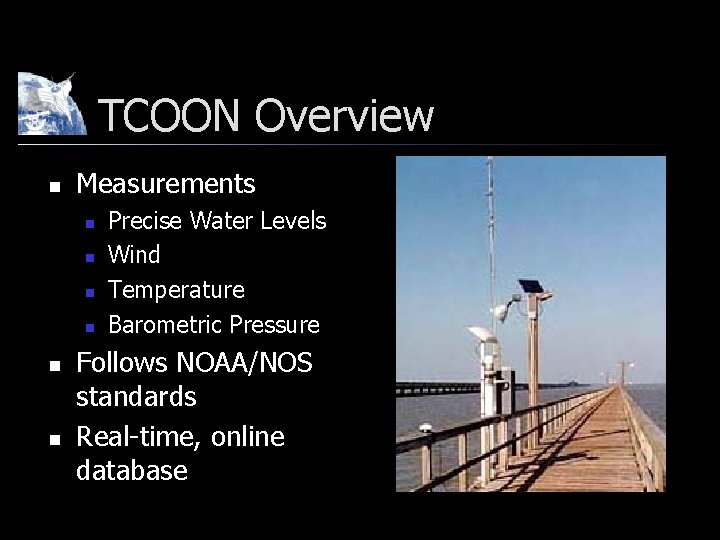 TCOON Overview n Measurements n n n Precise Water Levels Wind Temperature Barometric Pressure