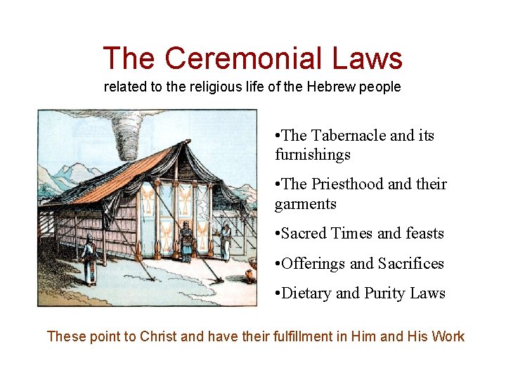 The Ceremonial Laws related to the religious life of the Hebrew people • The