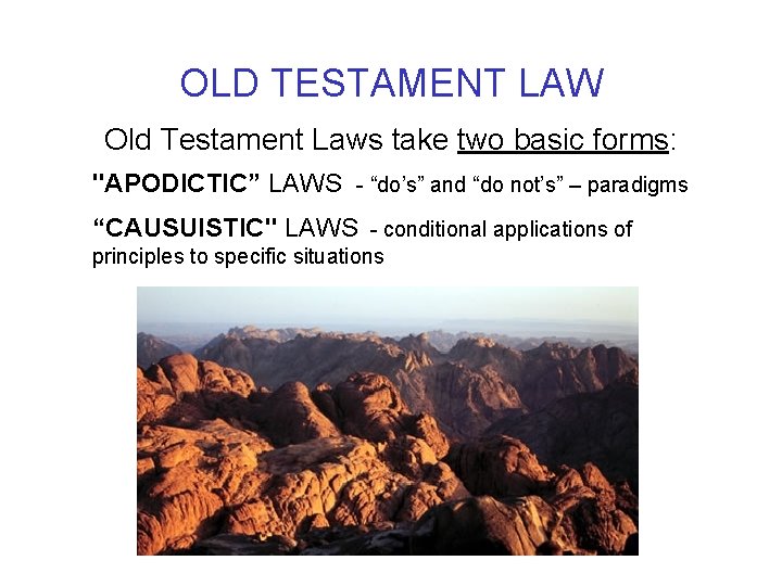 OLD TESTAMENT LAW Old Testament Laws take two basic forms: "APODICTIC” LAWS - “do’s”