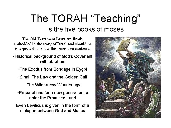 The TORAH “Teaching” is the five books of moses The Old Testament Laws are