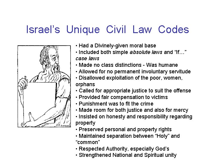 Israel’s Unique Civil Law Codes • Had a Divinely-given moral base • Included both