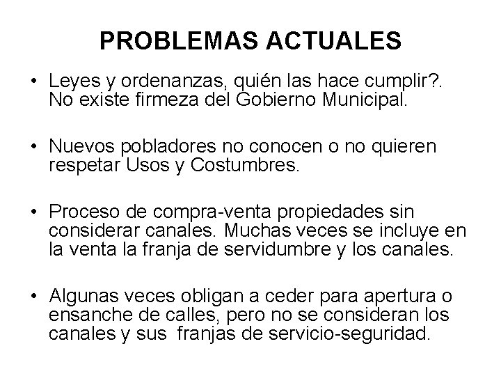 PROBLEMAS ACTUALES • Leyes y ordenanzas, quién las hace cumplir? . No existe firmeza