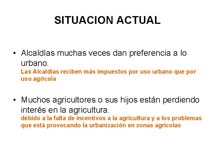 SITUACION ACTUAL • Alcaldías muchas veces dan preferencia a lo urbano. Las Alcaldías reciben