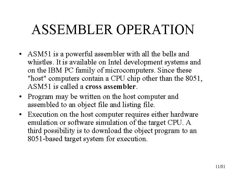 ASSEMBLER OPERATION • ASM 51 is a powerful assembler with all the bells and