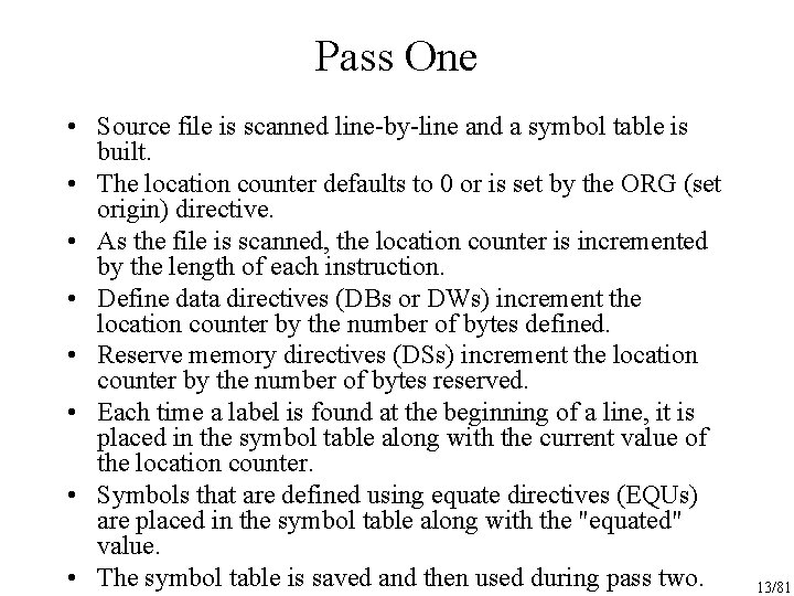 Pass One • Source file is scanned line-by-line and a symbol table is built.